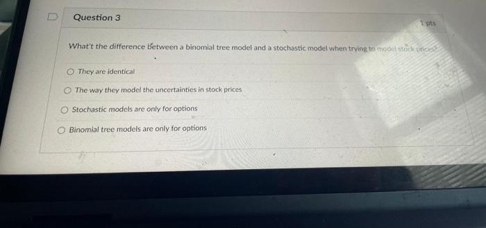  What't the difference between a binomial tree model and a stochastic