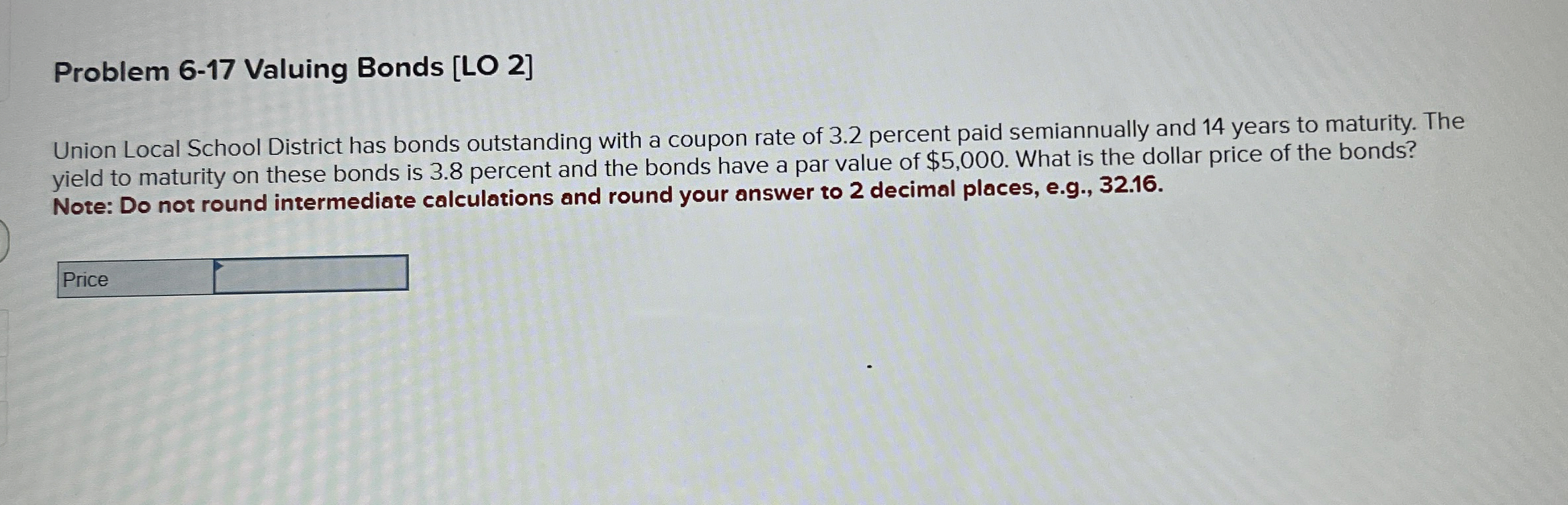  Problem 6-17 Valuing Bonds [LO 2] Union Local School District has
