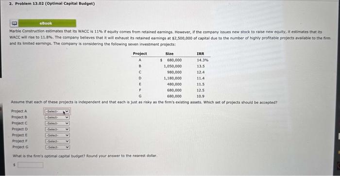  2. Problem 13.02 (Optimal Capital Budget) Marble Construction estimates that its
