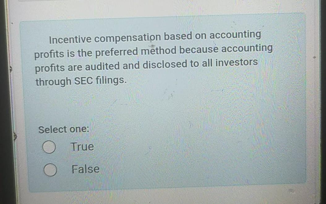  Incentive compensation based on accounting profits is the preferred method because