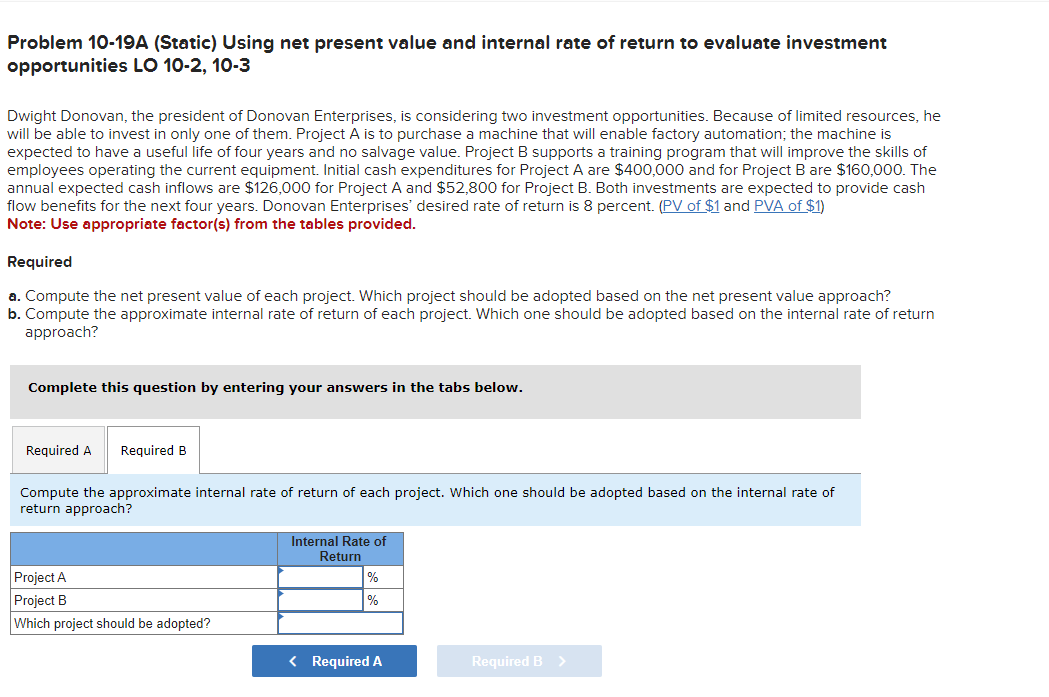  Problem 10-19A (Static) Using net present value and internal rate of