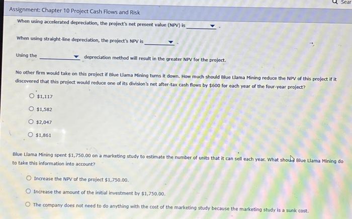 method will result in the greater NPV for the project. No other