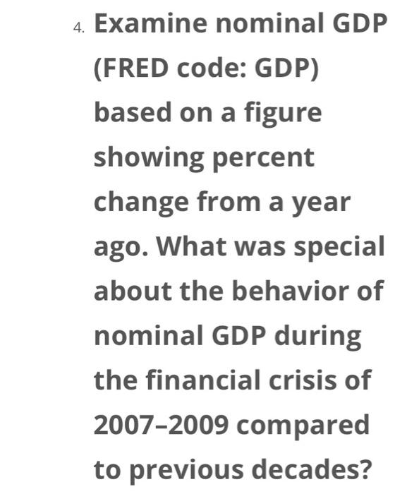  4. Examine nominal GDP (FRED code: GDP) based on a figure