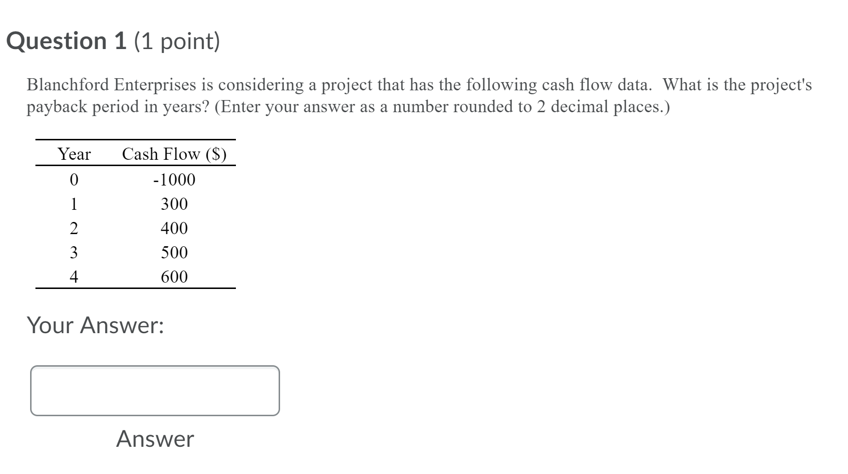 Question 1 (1 point) Blanchford Enterprises is considering a project that