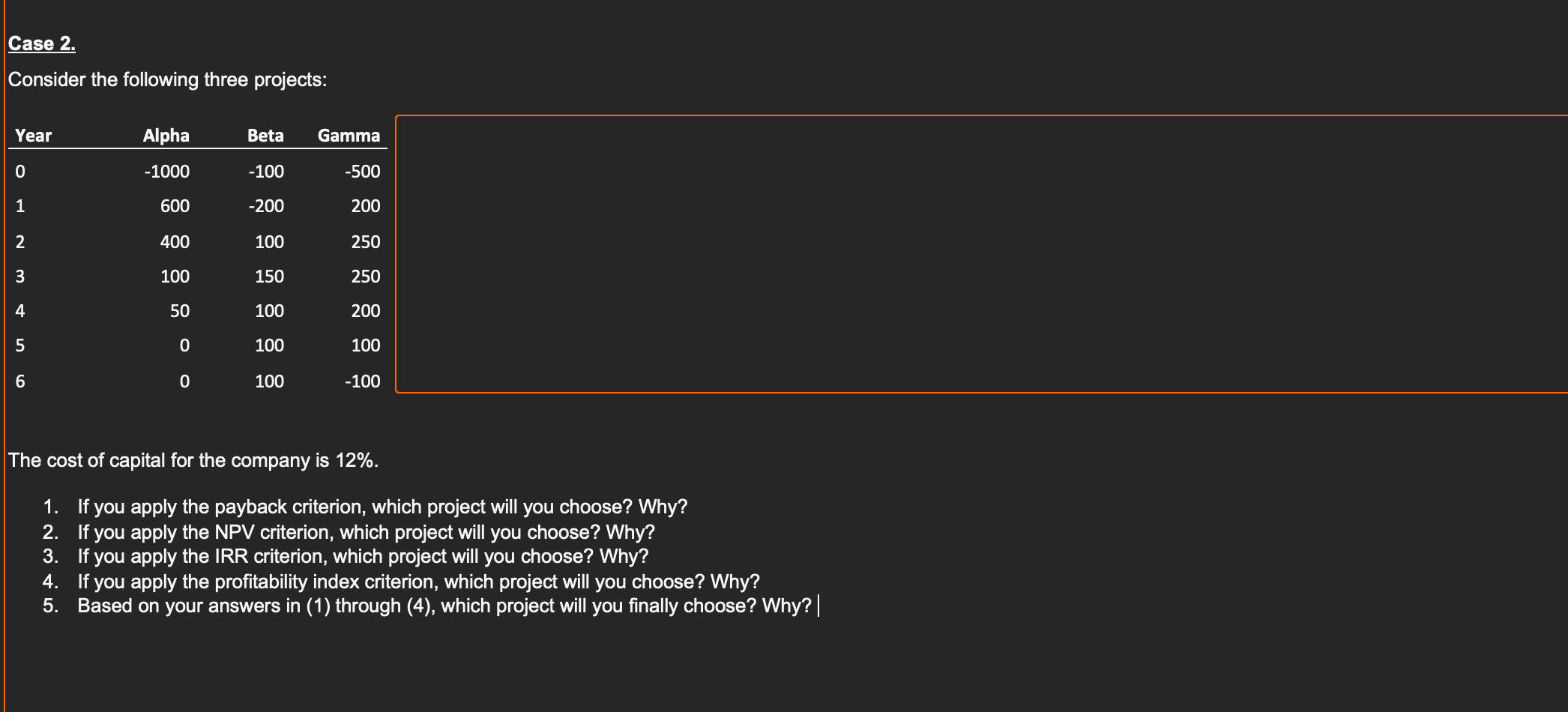  Case 2. Consider the following three projects: Year Alpha Beta Gamma