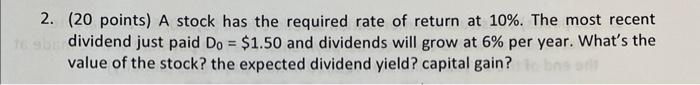 please show work! 2. (20 points) A stock has the required rate