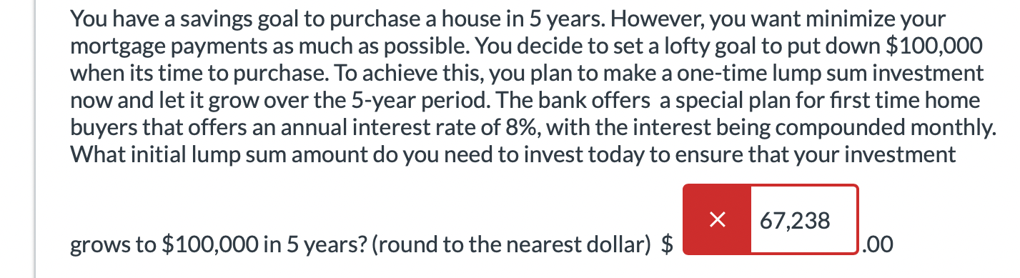  *The answer is not 67,139* You have a savings goal to