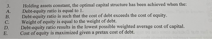  Holding assets constant, the optimal capital structure has been achieved when