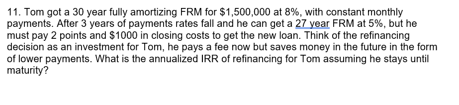 11. Tom got a 30 year fully amortizing FRM for $1,500,000