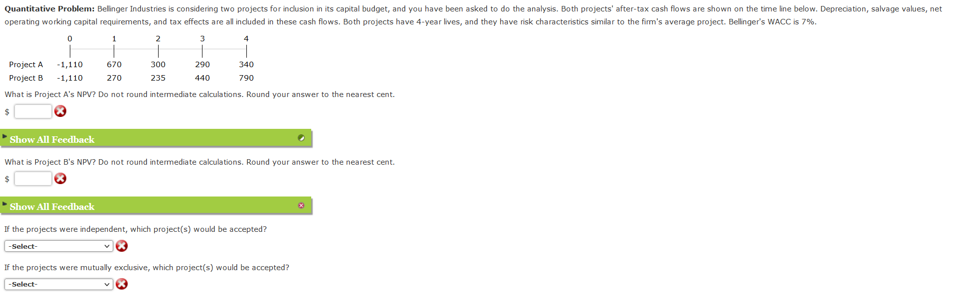  Quantitative Problem: Bellinger Industries is considering two projects for inclusion in
