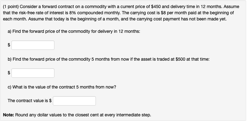  (1 point) Consider a forward contract on a commodity with a