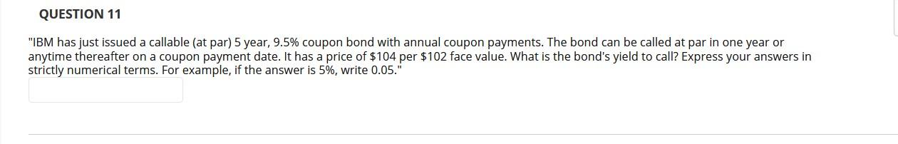  QUESTION 11 "IBM has just issued a callable (at par) 5
