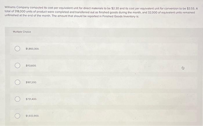  Williams Company computed its cost per equivalent unit for direct materials