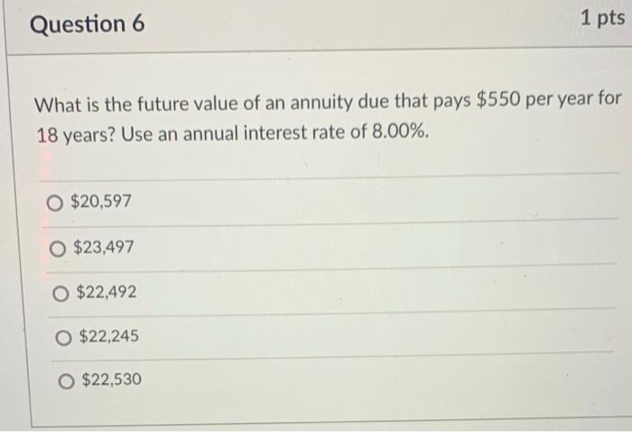 6 Question 6 1 pts What is the future value of an