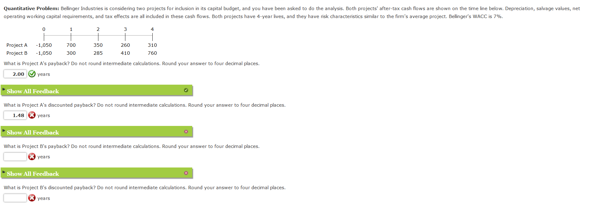  Quantitative Problem: Bellinger Industries is considering two projects for inclusion in