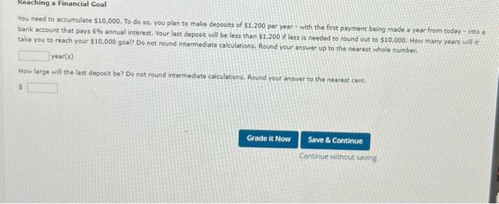  You need to accumulate $10,000. To do so, you plan to