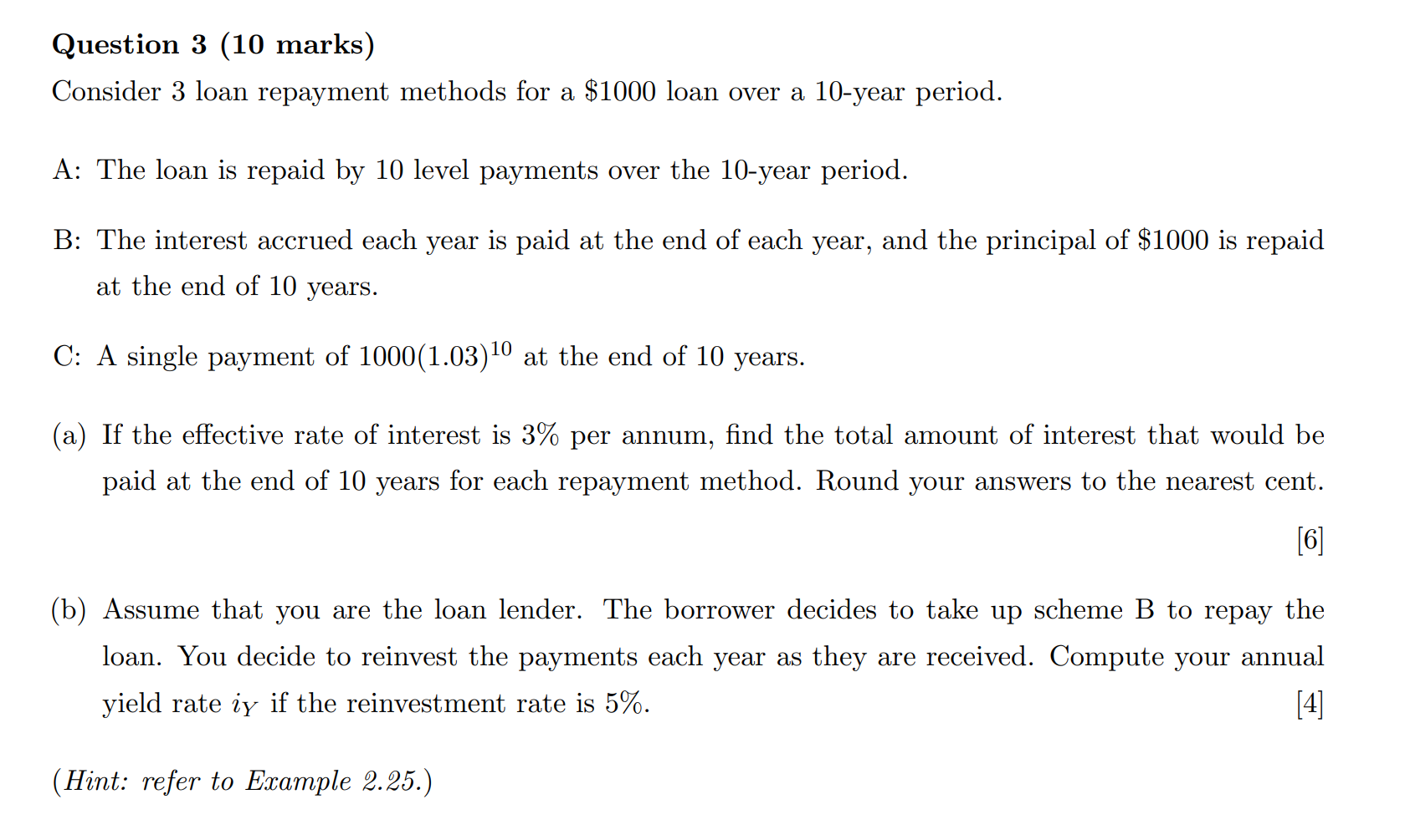  Question 3 (10 marks) Consider 3 loan repayment methods for a