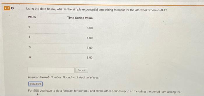  Using the data below, what is the simple exponential smoothing forecast