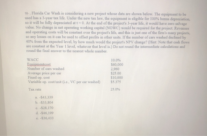  10- Florida Car Wash is considering a new project whose data