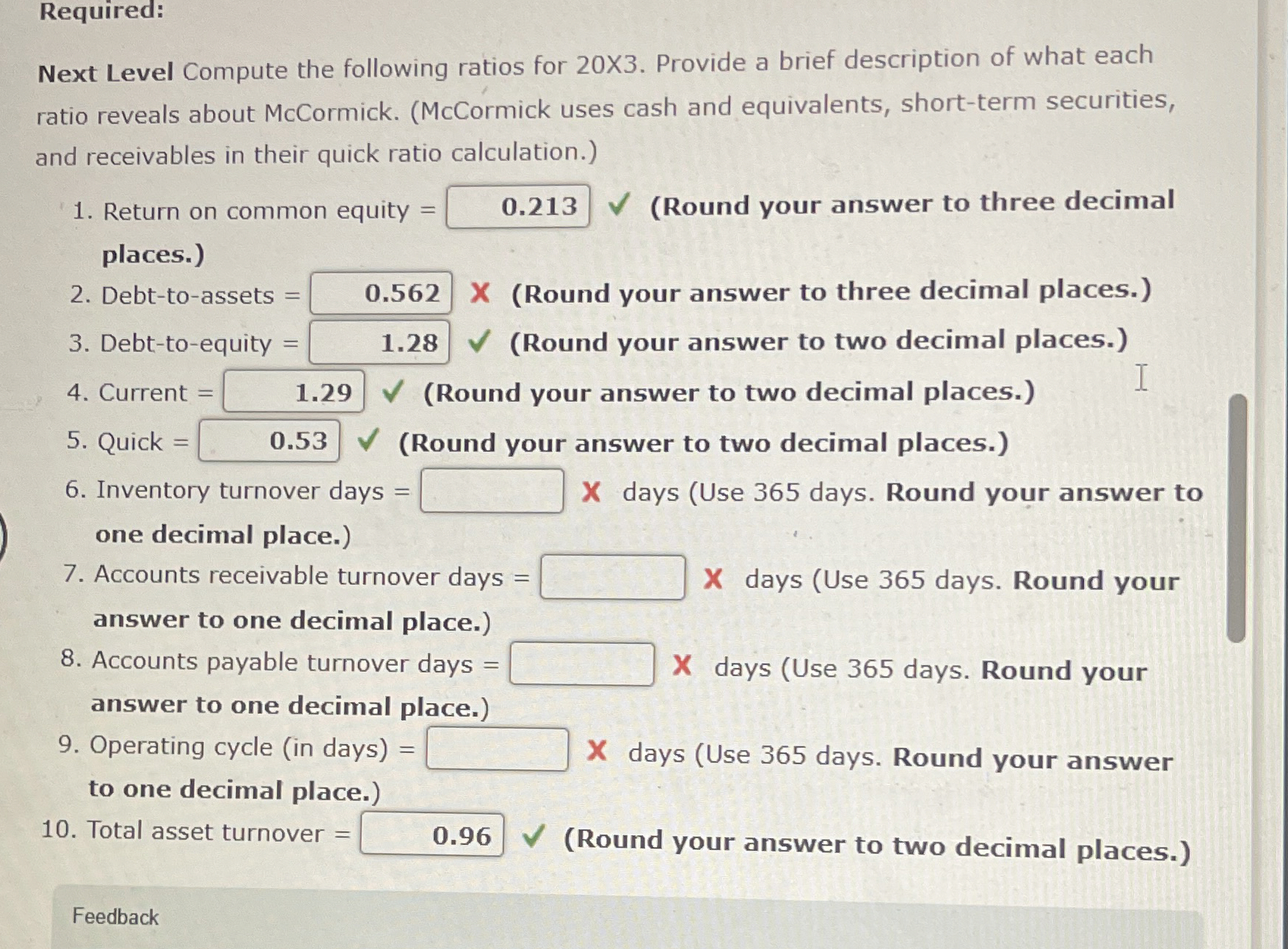  Required: Next Level Compute the following ratios for 20X3. Provide a