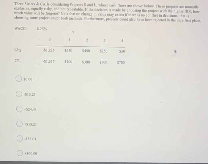  Three Sisters & Co. is considering Projects S and L, whose