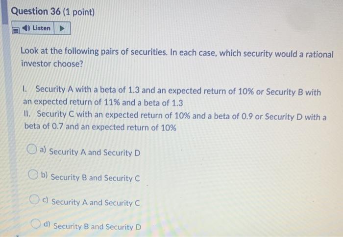 35 (1 point) Listen Three common measures related to risk are: a)