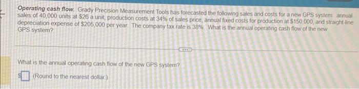  Operating cash flow. Grady Precision Measurement Tools has forecasted the following