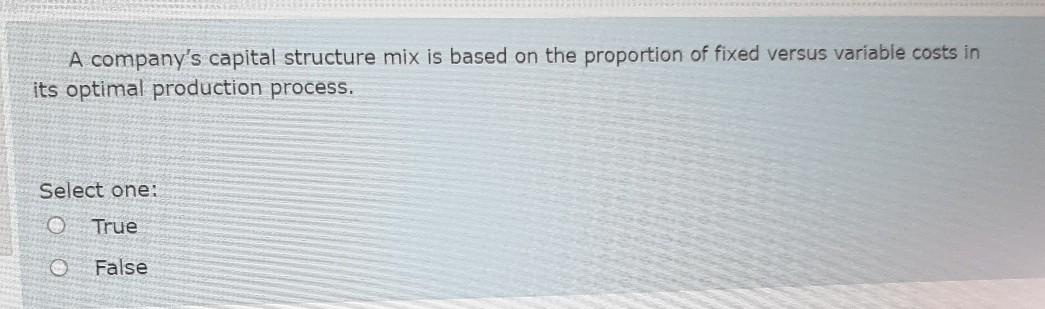  A company's capital structure mix is based on the proportion of