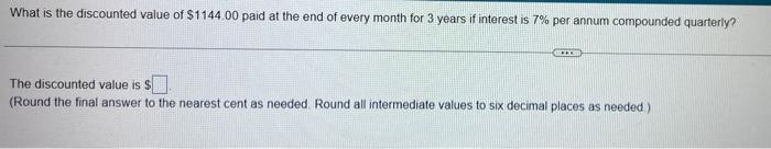  The discounted value is $ (Round the final answer to the