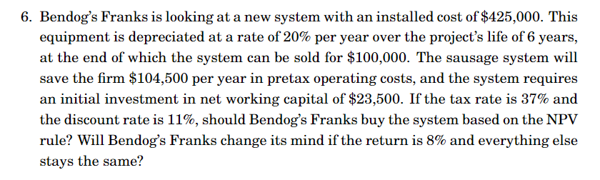 6. Bendog's Franks is looking at a new system with an