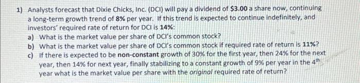 please help 1) Analysts forecast that Dixie Chicks, Inc. (DCI) will pay