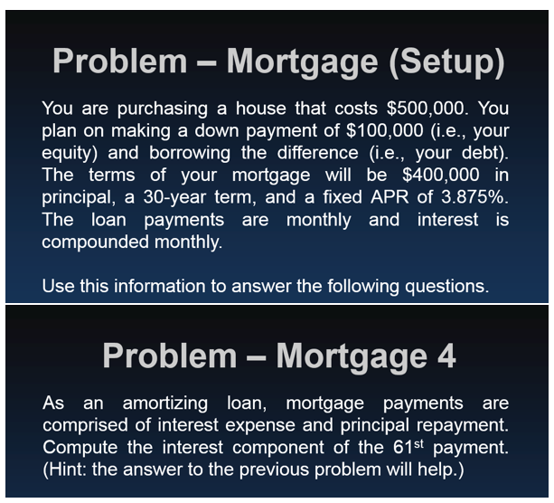 Problem Mortgage (Setup) - You are purchasing a house that costs