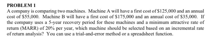  PROBLEM 1 A company is comparing two machines. Machine A will