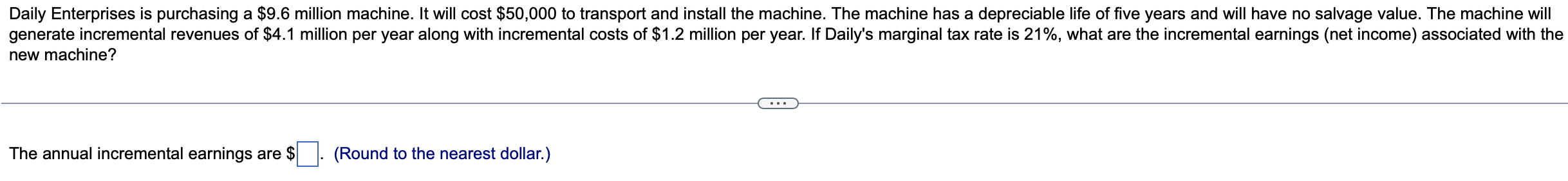  Daily Enterprises is purchasing a $9.6 million machine. It will cost