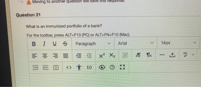  A Moving to another question will save this response. Question 21