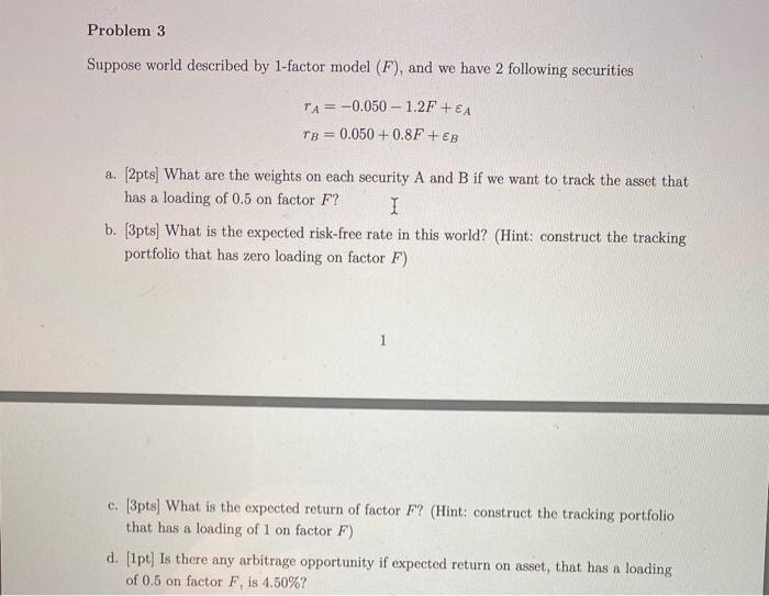  Problem 3 Suppose world described by 1-factor model (F), and we