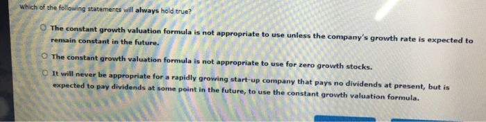 The constant growth valuation formula has dividends in the numerator. Dividends are