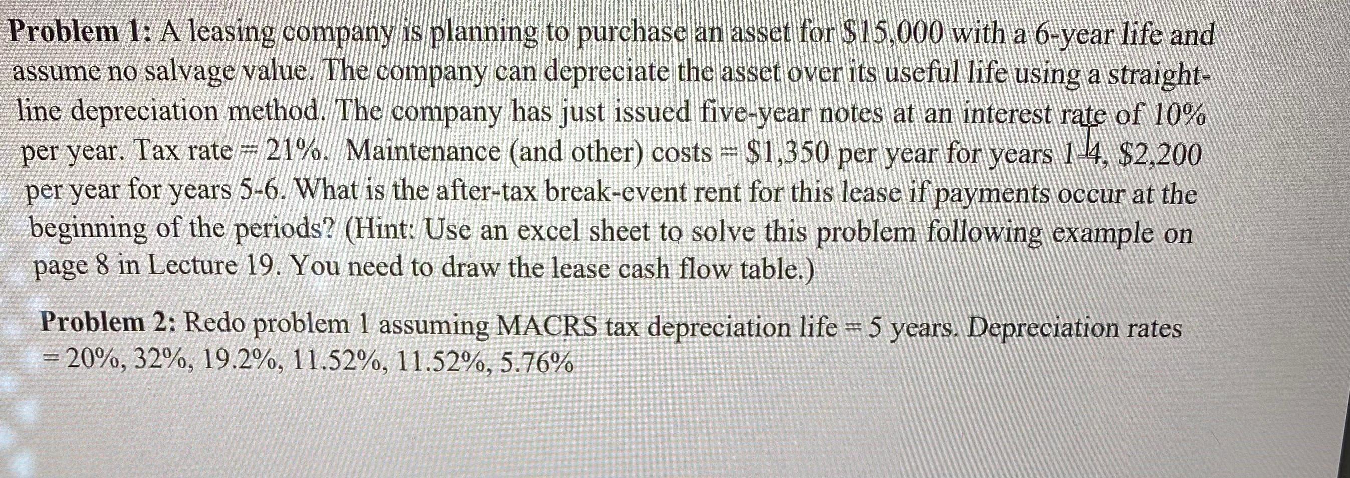 Solve the following with an Excel Spreadsheet. Problem 1: A leasing company