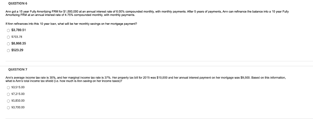  QUESTION 6 Ann got a 15 year Fully Amortizing FRM for