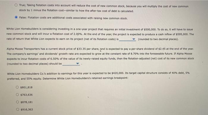  True: Taking flotation costs into account will reduce the cost of