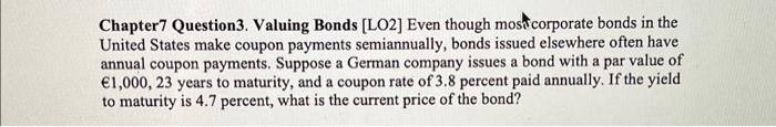  Chapter7 Question3. Valuing Bonds [LO2] Even though most corporate bonds in