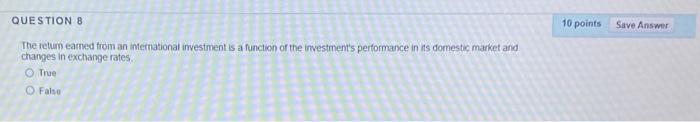  QUESTION 8 10 points Save Answer The retum eamed from an