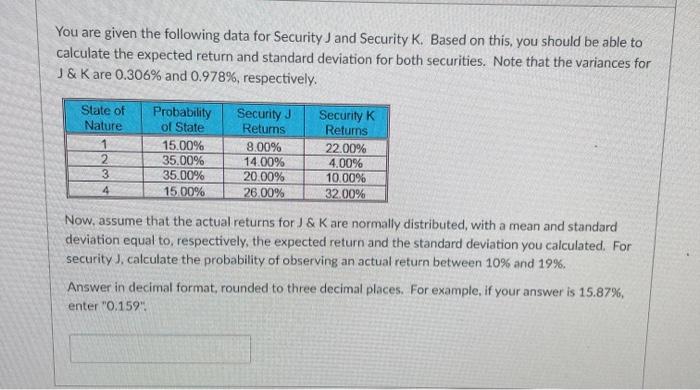  You are given the following data for Security J and Security