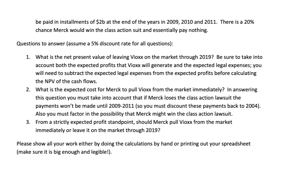 take a look at the Vioxx spreadsheet on Webcampus (Files/Vioxx NPV HW)