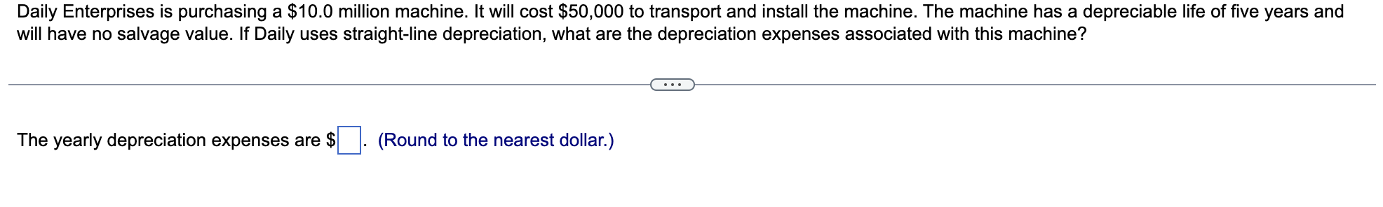 $46,000 to transport and install the machine. The machine has a depreciable