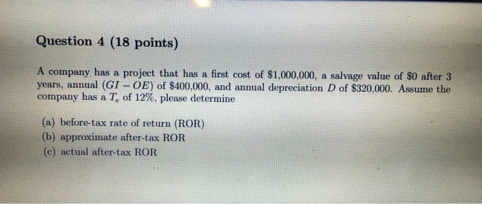  Question 4 (18 points) A company has a project that has