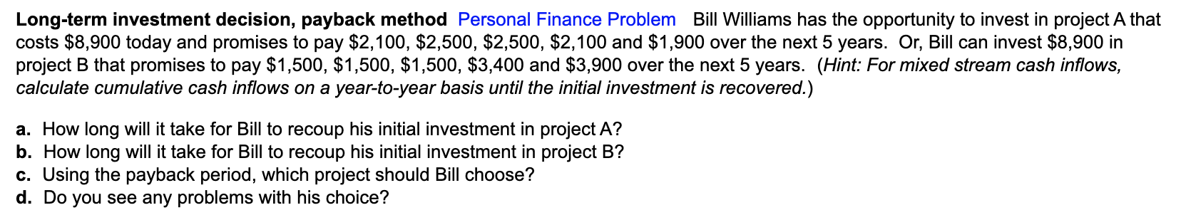 Long-term investment decision, payback method Personal Finance Problem Bill Williams has
