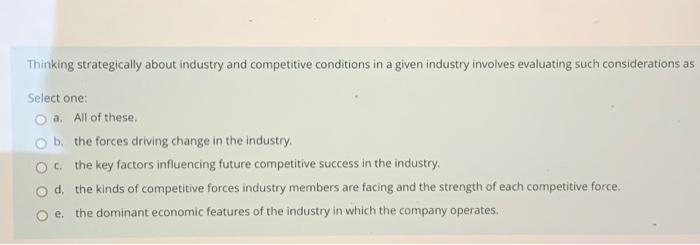  Thinking strategically about industry and competitive conditions in a given industry