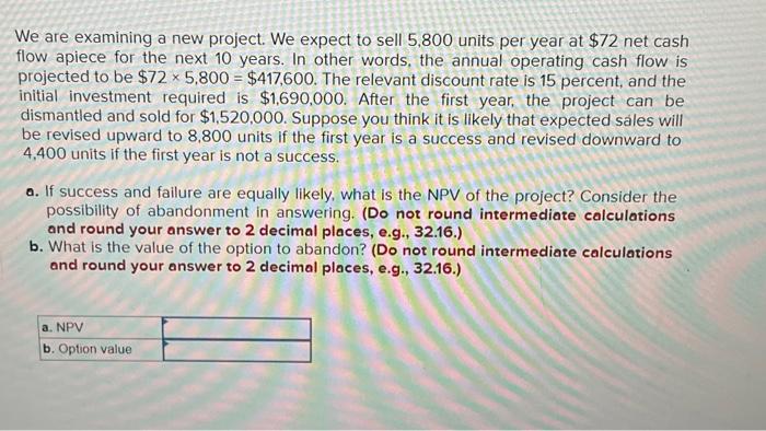 need help We are examining a new project. We expect to sell