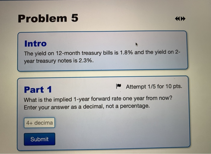  Problem 5 Intro The yield on 12-month treasury bills is 1.8%